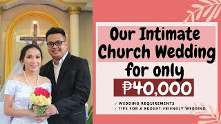 INTIMATE CHURCH WEDDING for only P40,000 | Wedding Requirements | Wedding tipid tips