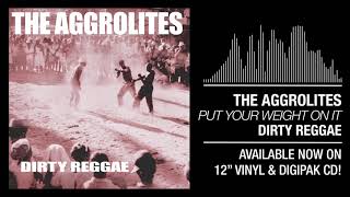 The Aggrolites - &quot;Put Your Weight On It&quot;