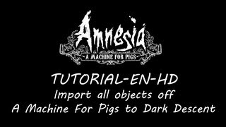Tutorial|EN Import Machine for pigs in Dark Descent
