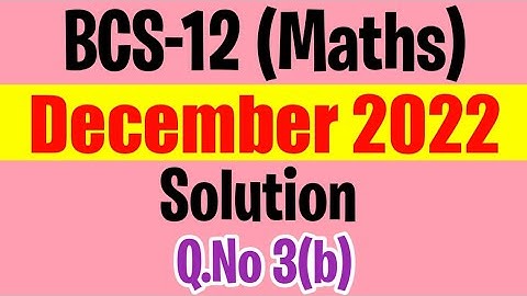 BCS012 - December 2022 Previous Year Solution | Q.no 3(b) | bcs-12 Dec 2022 solved question paper