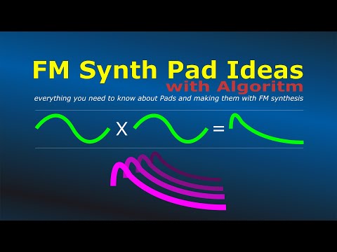 FM Synth Pad Ideas with Algoritm - learn about Pads with FM