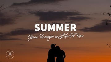 Steve Kroeger x Life of Kai - Summer (Lyrics)