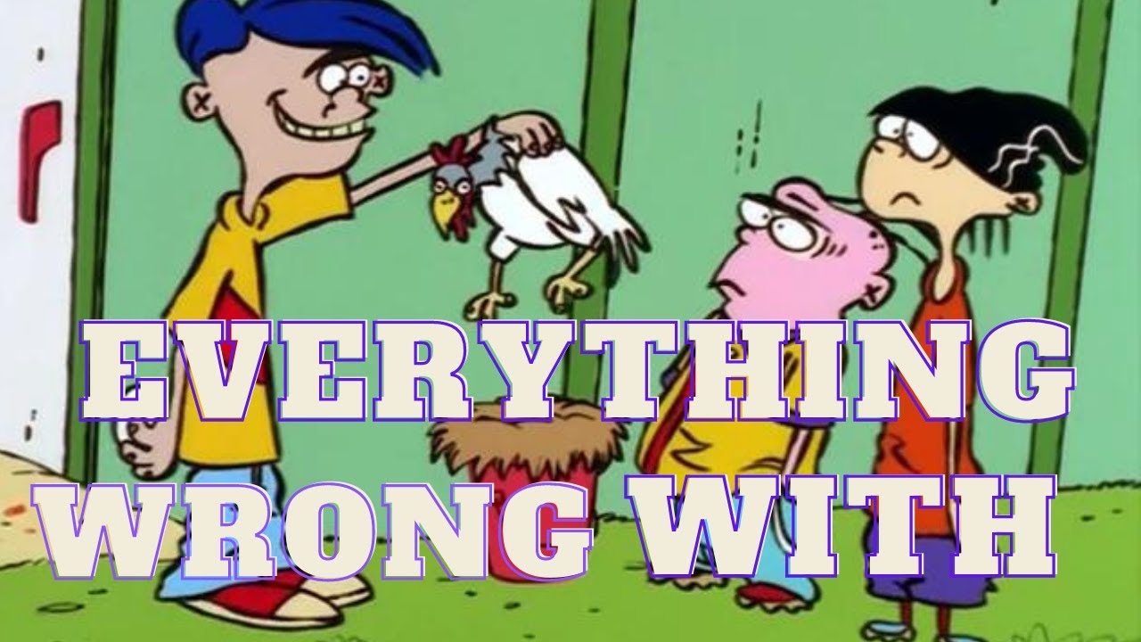 Everything Wrong With Ed Edd n Eddy - Who, What, Where, Ed