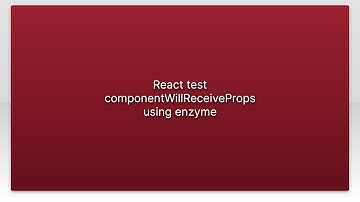 React test componentWillReceiveProps using enzyme