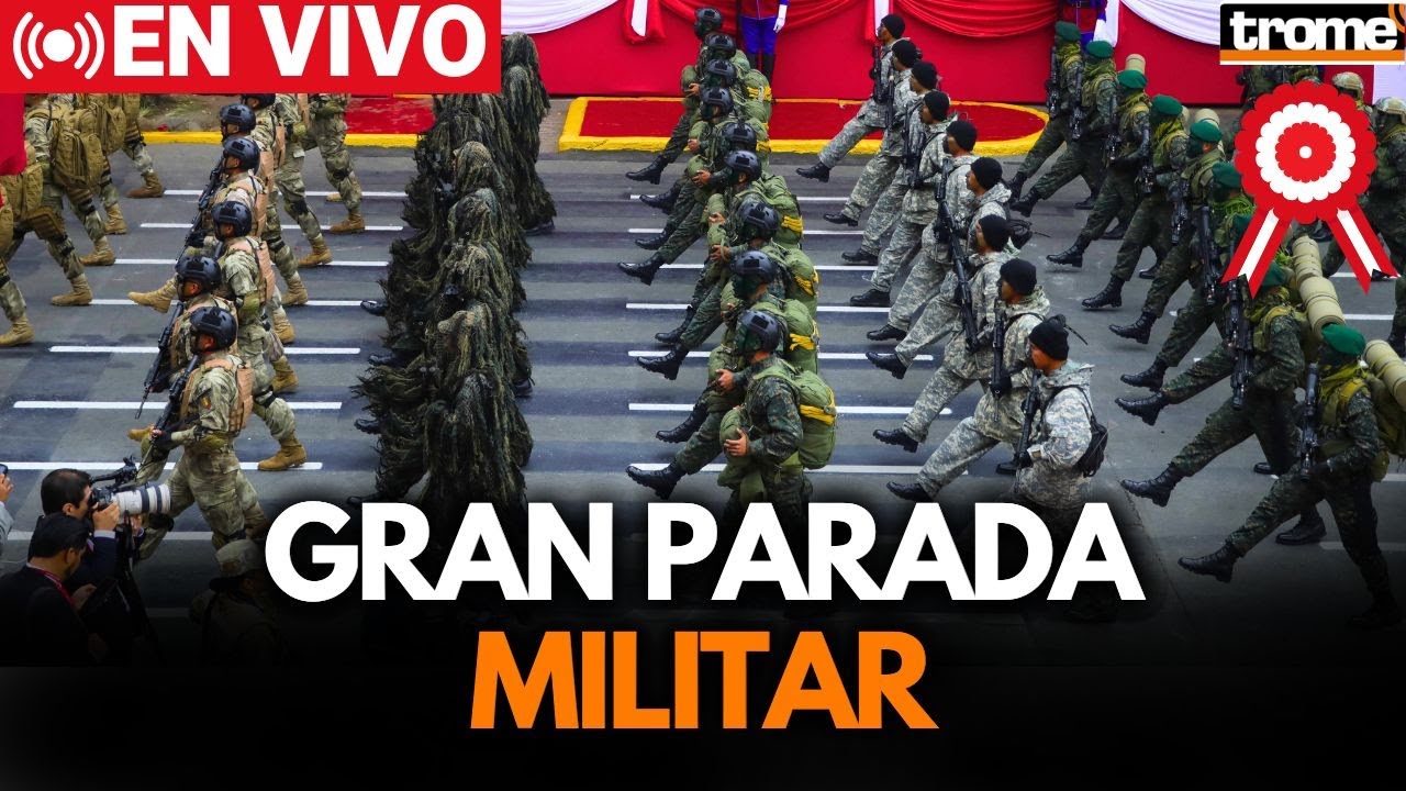 🔴 EN VIVO: Gran Parada y Desfile Militar por Fiestas Patrias 2025