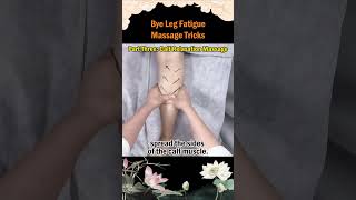 Bye Leg Fatigue Massage Tricks