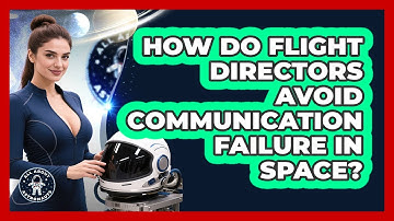 How Do Flight Directors Avoid Communication Failure In Space? - All About Astronauts