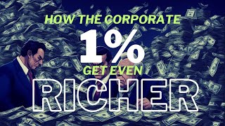 Inflated Fortunes & Corporate Greed - How the Rich are Getting Richer | Explained