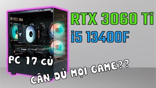 PC "hơn" 15 củ cân đủ mọi game? - i5 13400F RTX 3060 Ti