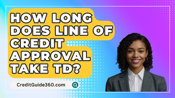 How Long Does Line Of Credit Approval Take Td? - CreditGuide360.com