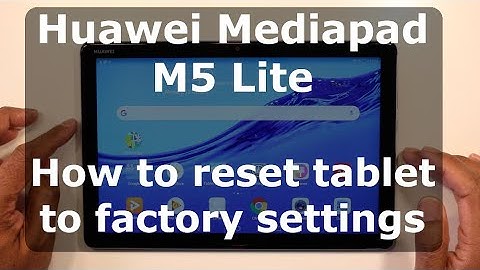 Huawei Mediapad M5 Lite - How to reset to factory default