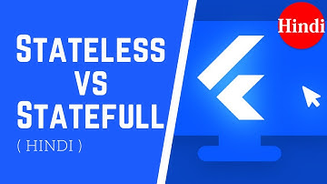 Stateful and Stateless Widgets Flutter in Hindi | Flutter Tutorial in Hindi