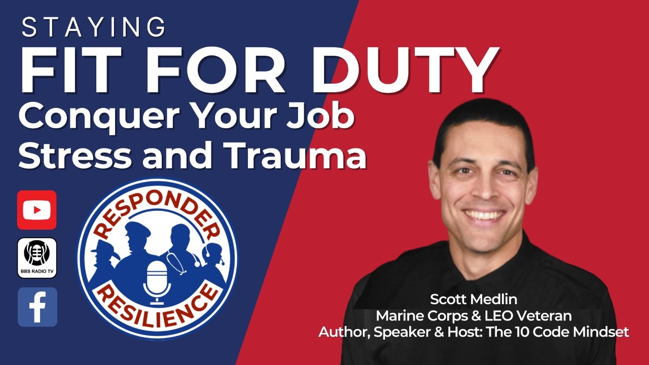 Staying Fit for Duty: Conquer Your Job Stress and Trauma | S2 E49