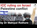 Israel Palestine Conflict - International Criminal Court ruling on Israel Palestine issue explained