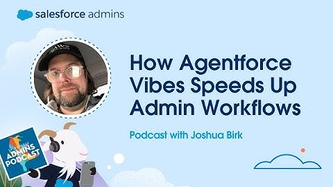 How Agentforce Vibes Speeds Up Admin Workflows