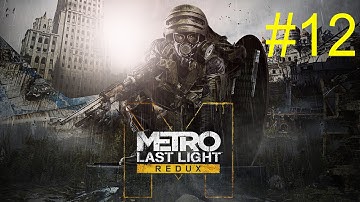 Metro: Last Light Redux - Playthrough Walkthrough Part 12(No Commentary) [PC] [1080p]