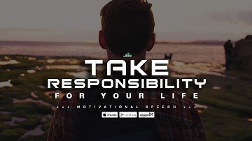 Take Responsibility For Your Life - Motivational Speech