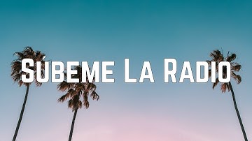 Enrique Iglesias - Súbeme La Radio ft. Descemer Bueno, Zion & Lennox (Lyrics)