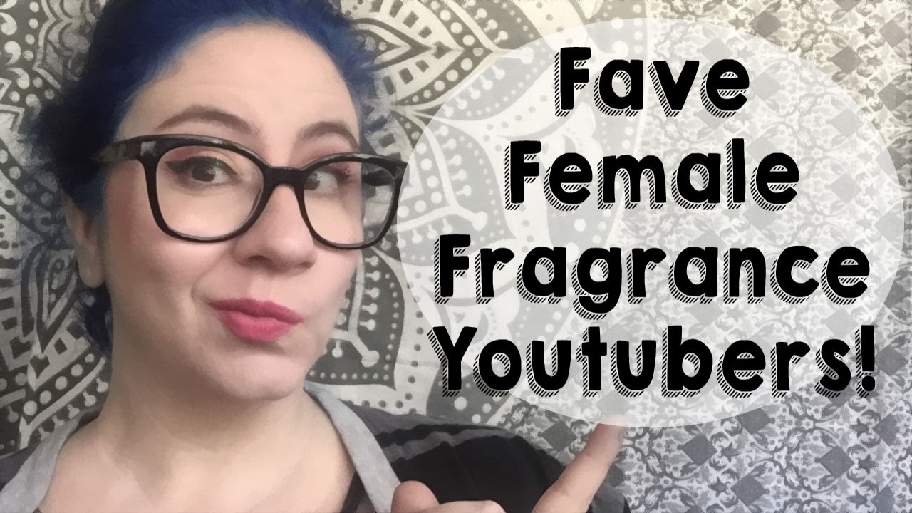 FAVORITE Female Fragrance Youtubers Tiff Benson, SmurfyGurly