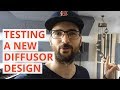 On The job: Testing A New Diffusor Design