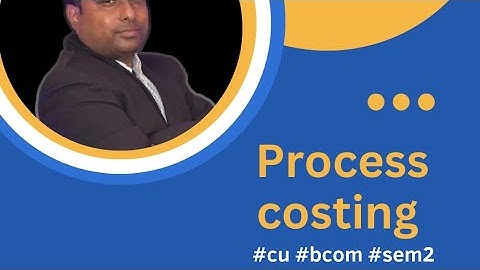 PROCESS COSTING BASIC CLASS #CU #bcom #sem2 @Bappadaclasses