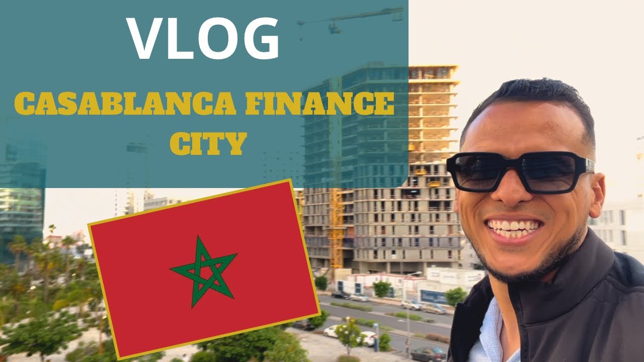 CASABLANCA FINANCE CITY : le nouveau cœur économique du Maroc