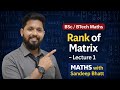 Rank of a Matrix | Part 2 | Examples by Minor Method (12 Solved) | B.Sc &amp; B.Tech Maths  | MWSB