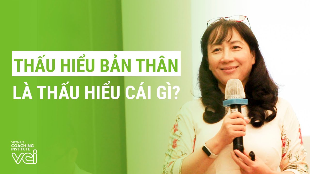 Outline Video Thấu hiểu bản thân là thấu hiểu cái gì?