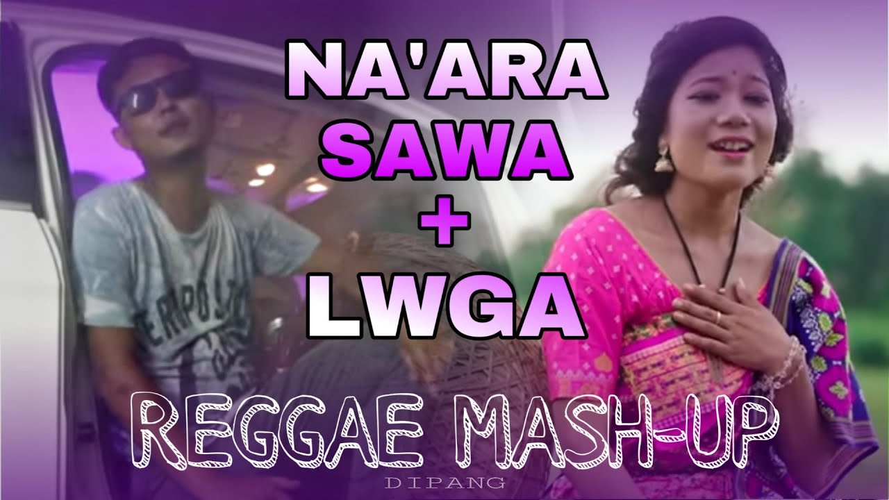 Naara sawa  Lwga Mash up Remix  Reggaeton   Rabha  Garo