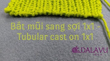 Bắt mũi sang sợi 1x1 - Tubular cast on 1x1