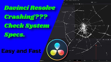 Davinci Resolve - Crashing when Importing Any Media? How to Check System Specs.