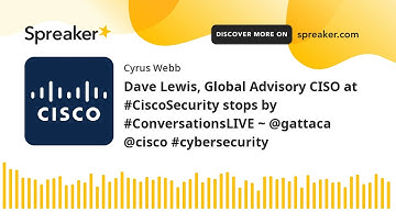 Dave Lewis, Global Advisory CISO at #CiscoSecurity stops by #ConversationsLIVE ~ @gattaca @cisco #cy