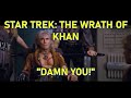 Star Trek: The Wrath of Khan &quot;Damn You!&quot;