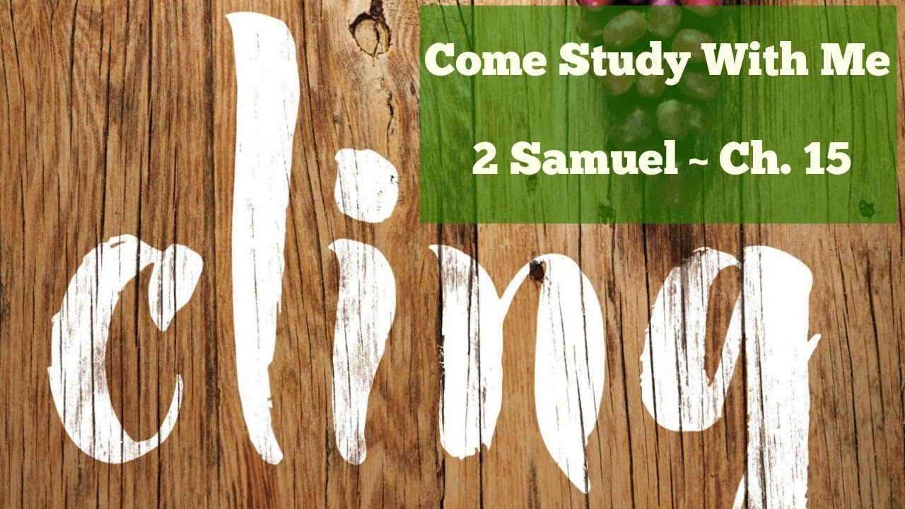 CLING | 2 Samuel - Ch. 15 | Come Study With Me - YouTube