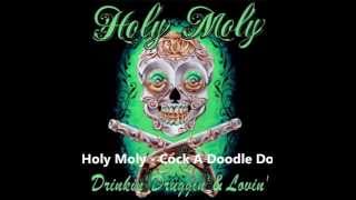 Video thumbnail of "Holy Moly - Cock A Doodle Do"