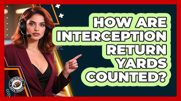 How Are Interception Return Yards Counted?