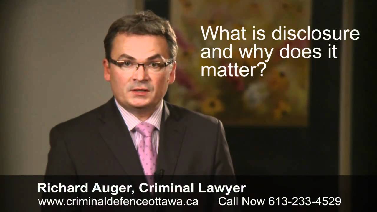 What is Disclosure and Why Does it Matter? - Legal Advice From a Top Ottawa Criminal Lawyer