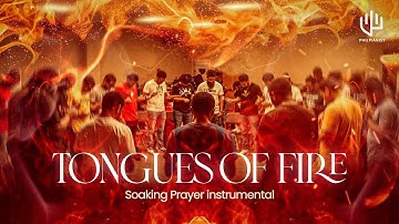 TONGUES OF FIRE - SOAKING PRAYER INSTRUMENTAL