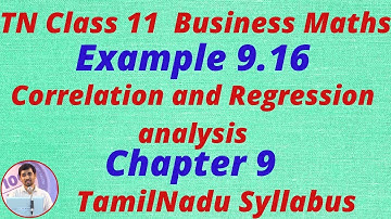 Example 9.16 | 11th Business Maths Correlation & Regression analysis  Chapter 9