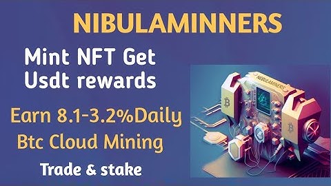 Nebulaminers A New Way To Earn 1.8-3.2% Daily With NFT Staking |Bitcoin Mining | Better Than Fintoch