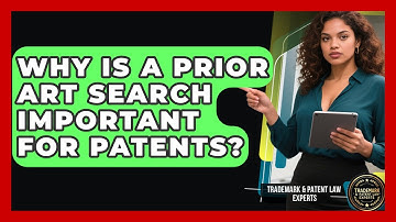 Why Is A Prior Art Search Important For Patents? - Trademark and Patent Law Experts