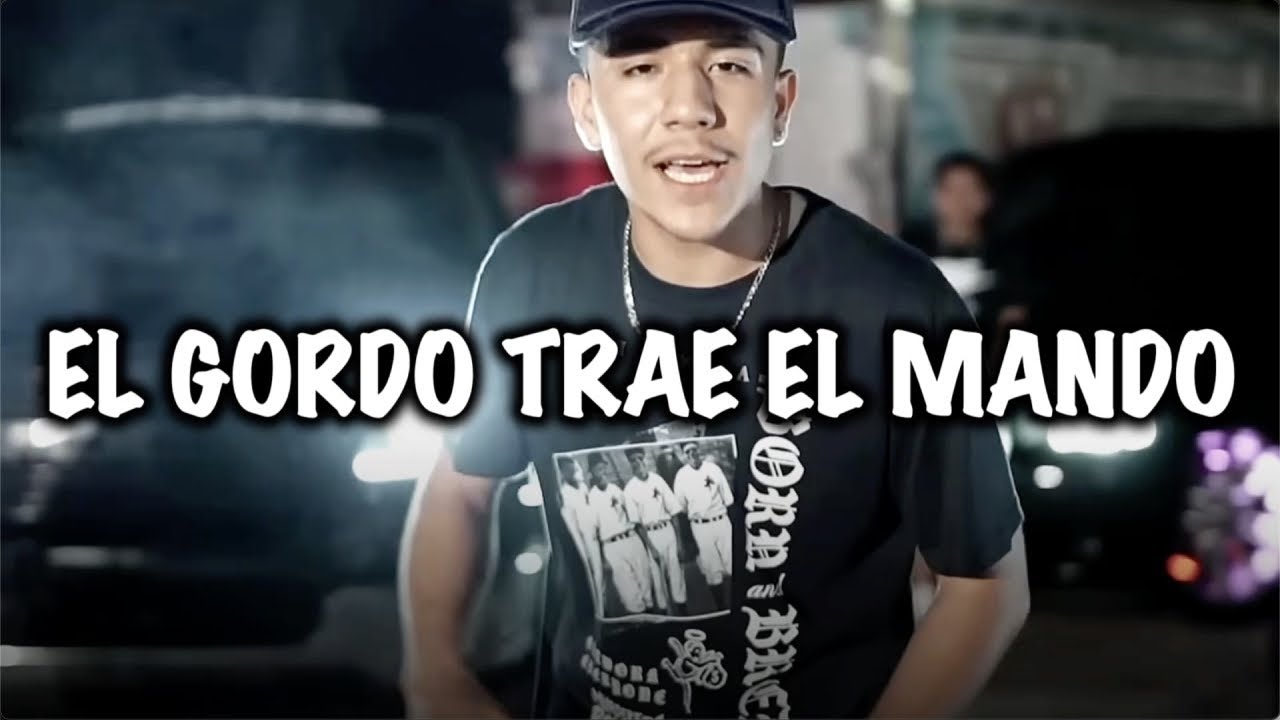 El Gordo Trae El Mando - Chino Pacas, Peso Pluma, Tito Doble P, Lenin ...