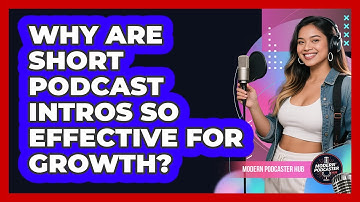 Why Are Short Podcast Intros So Effective For Growth? - Modern Podcaster Hub