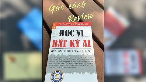 CUỐN SÁCH: ĐỌC VI BẤT KỲ AI | ĐỂ KHÔNG BỊ LỪA DỐI VÀ LỢI DỤNG | Gác Sách Review