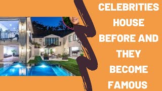 Top Celebrity Houses Before And After They Became Famous