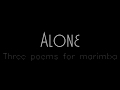 Alone - Three poems for marimba