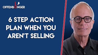 6 Step Action Plan When You Aren’t Selling
