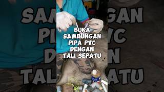 Buka Sambungan Pipa Pvc Cepat&Mudah