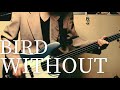 Non Stop Rabbit 『BIRD WITHOUT』 ベース cover