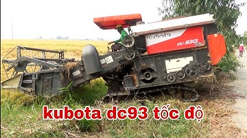 MÁY CẮT LÚA KUBOTA DC93 BINH TỐC ĐỘ KHÔNG TƯỞNG combine claas johnn deere